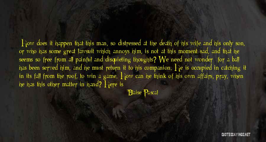 Sad Death Quotes By Blaise Pascal