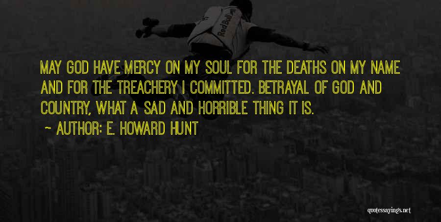 Sad Deaths Quotes By E. Howard Hunt