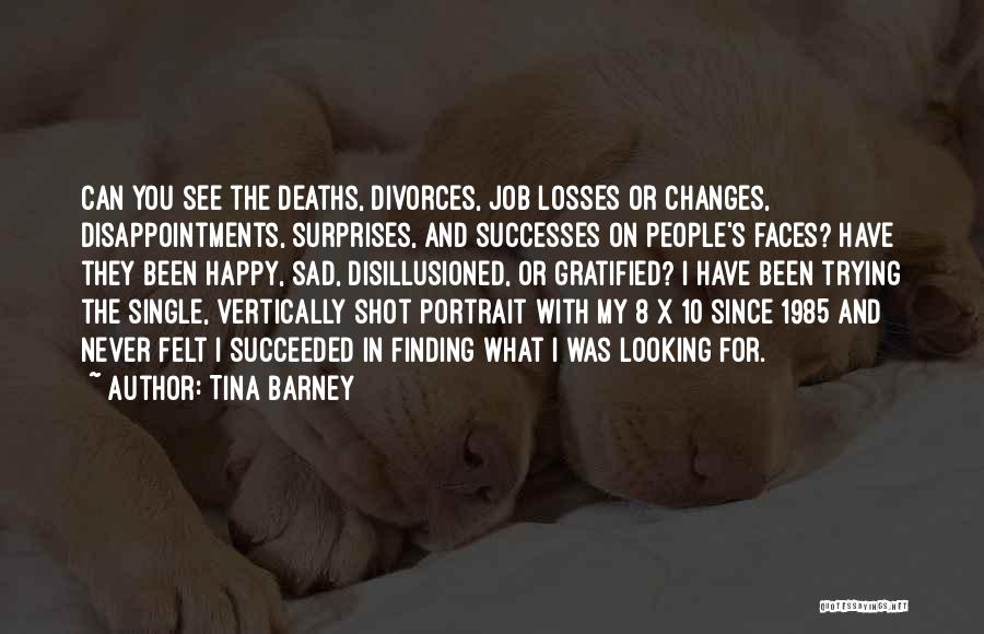 Sad Deaths Quotes By Tina Barney