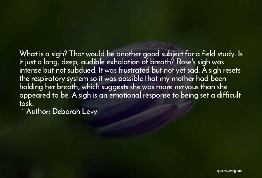 Sad Deep Emotional Quotes By Deborah Levy