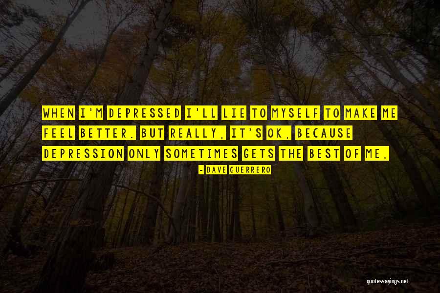 Sad Depression Quotes By Dave Guerrero Sad Depression Quotes By Dave Guerrero