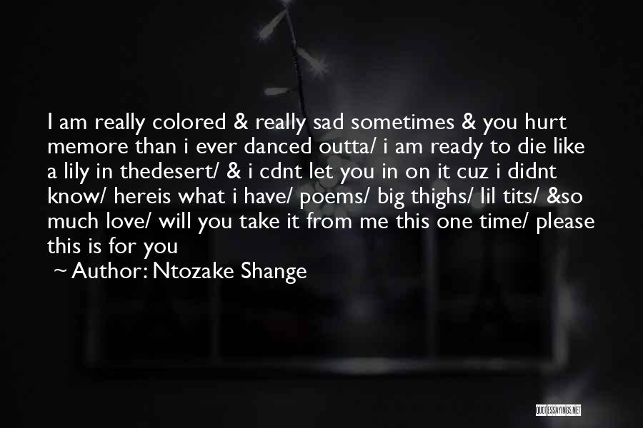 Sad Die Love Quotes By Ntozake Shange