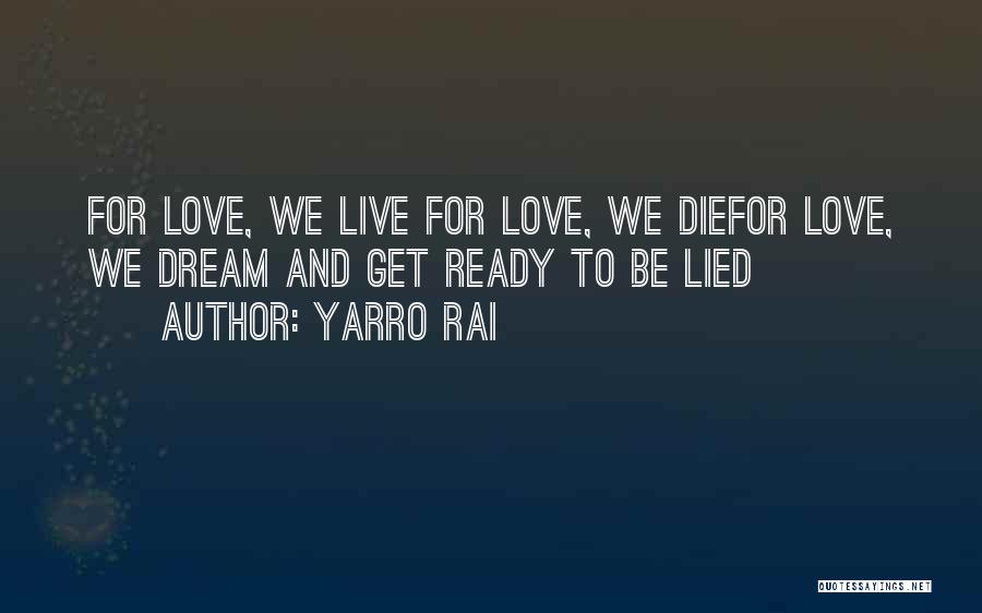 Sad Die Love Quotes By Yarro Rai