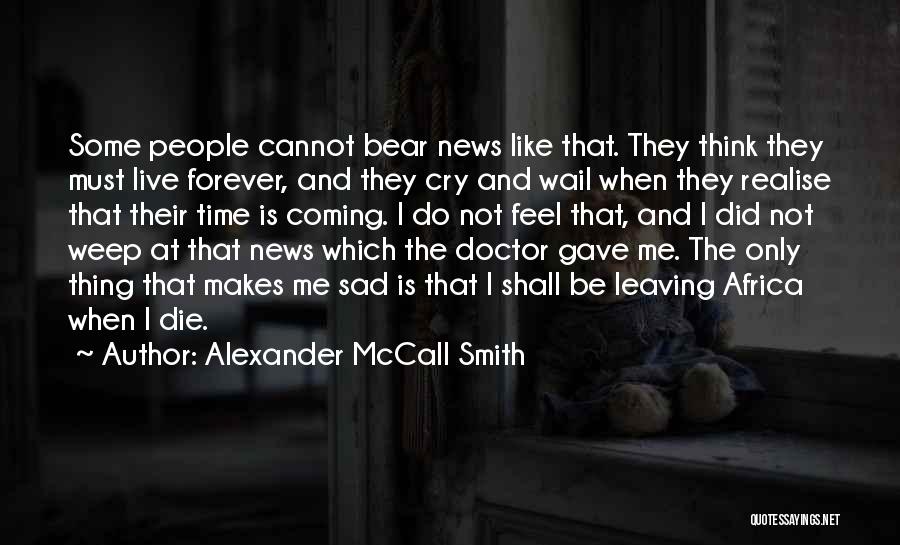 Sad Die Quotes By Alexander McCall Smith