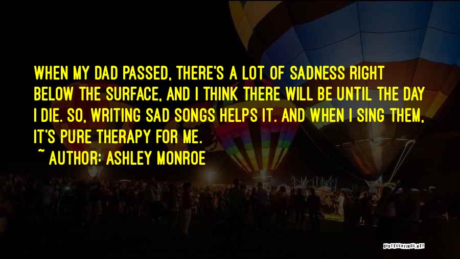 Sad Die Quotes By Ashley Monroe