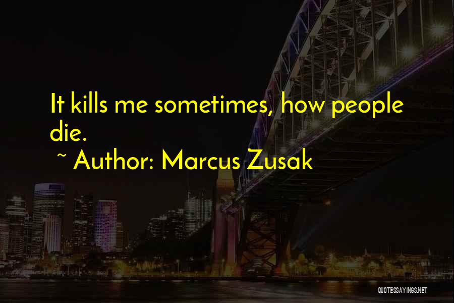 Sad Die Quotes By Marcus Zusak