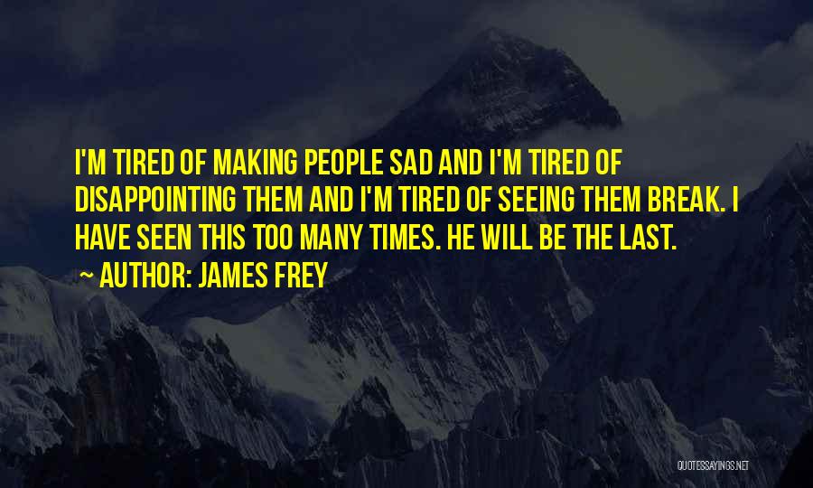Sad Disappointing Quotes By James Frey