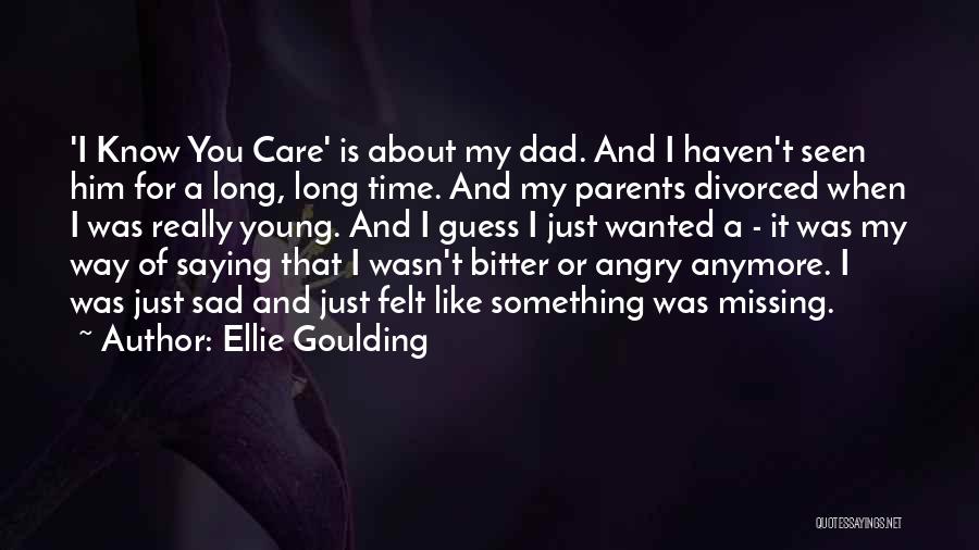 Sad Divorced Parents Quotes By Ellie Goulding