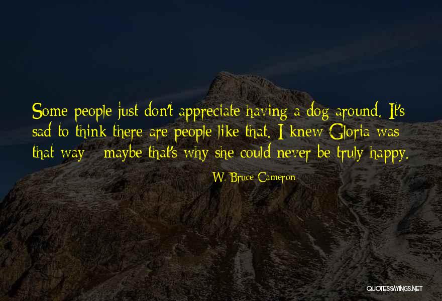 Sad Dog Quotes By W. Bruce Cameron Sad Dog Quotes By W. Bruce Cameron
