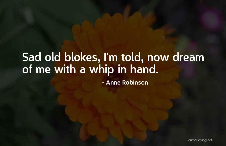 Sad Dream Quotes By Anne Robinson Sad Dream Quotes By Anne Robinson