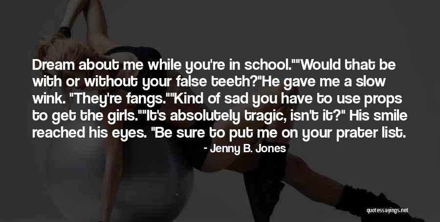 Sad Dream Quotes By Jenny B. Jones Sad Dream Quotes By Jenny B. Jones