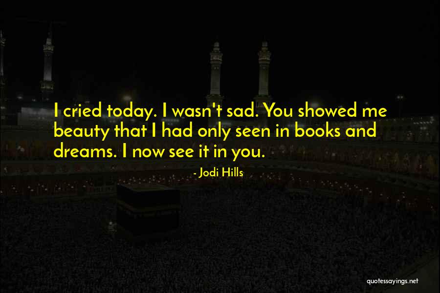 Sad Dream Quotes By Jodi Hills Sad Dream Quotes By Jodi Hills
