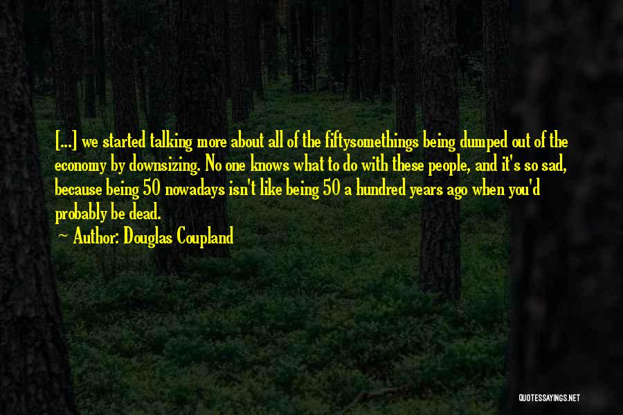 Sad Dumped Quotes By Douglas Coupland