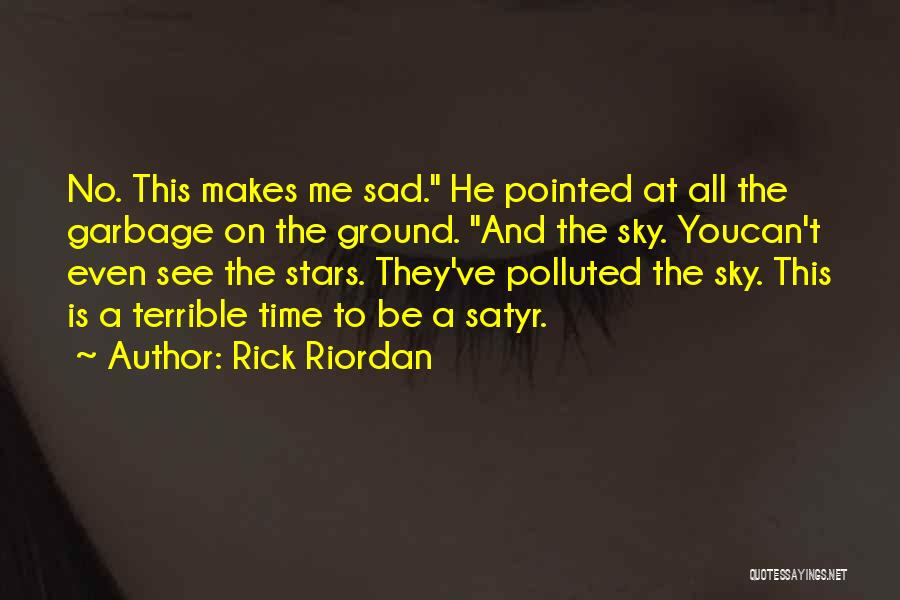 Sad Environmentalism Quotes By Rick Riordan