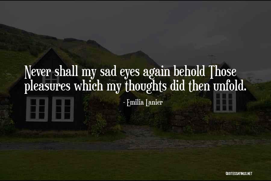 Sad Eye Quotes By Emilia Lanier Sad Eye Quotes By Emilia Lanier