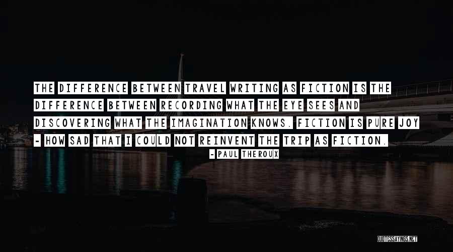 Sad Eye Quotes By Paul Theroux Sad Eye Quotes By Paul Theroux