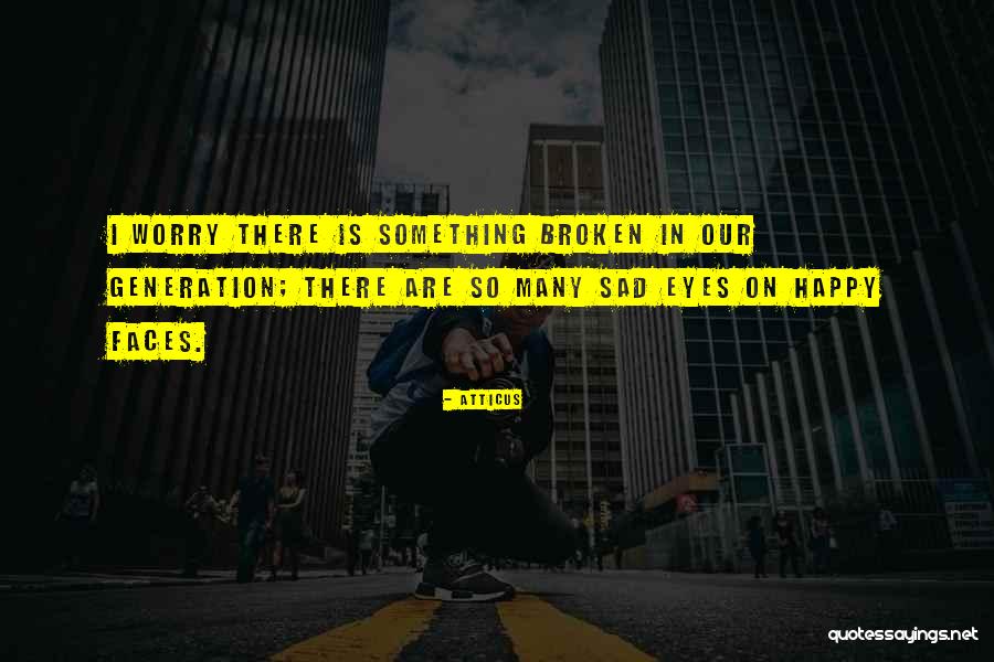 Sad Faces Quotes By Atticus Sad Faces Quotes By Atticus