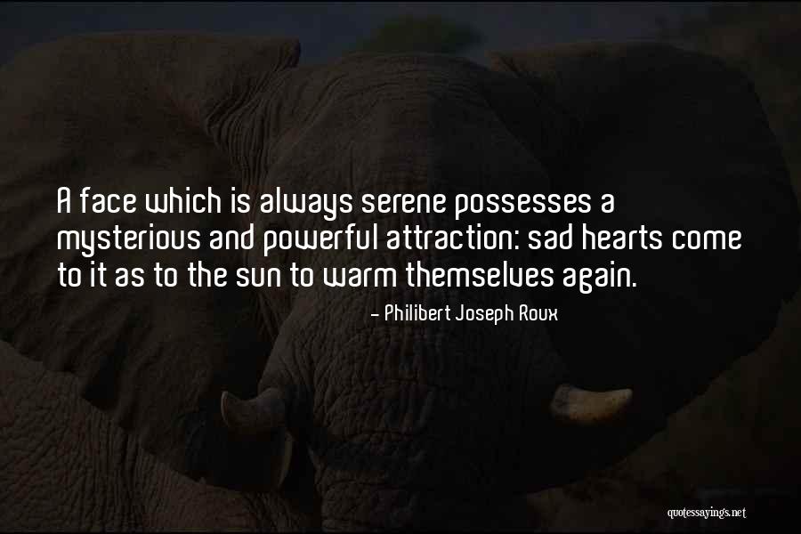 Sad Faces Quotes By Philibert Joseph Roux Sad Faces Quotes By Philibert Joseph Roux
