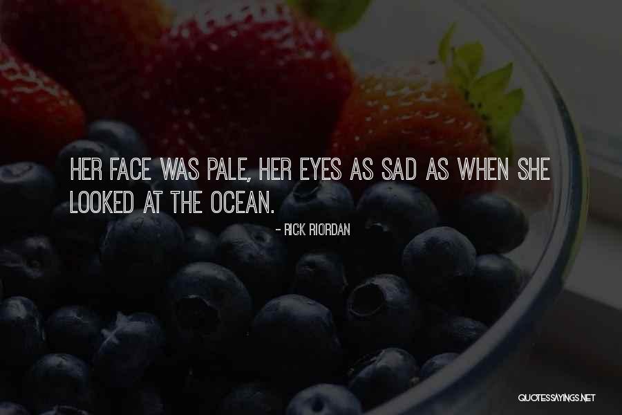 Sad Faces Quotes By Rick Riordan Sad Faces Quotes By Rick Riordan