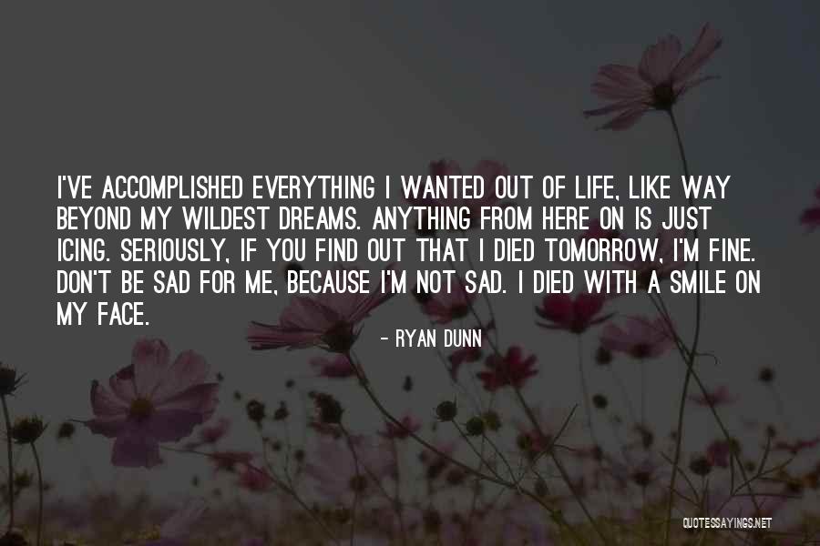 Sad Faces Quotes By Ryan Dunn Sad Faces Quotes By Ryan Dunn