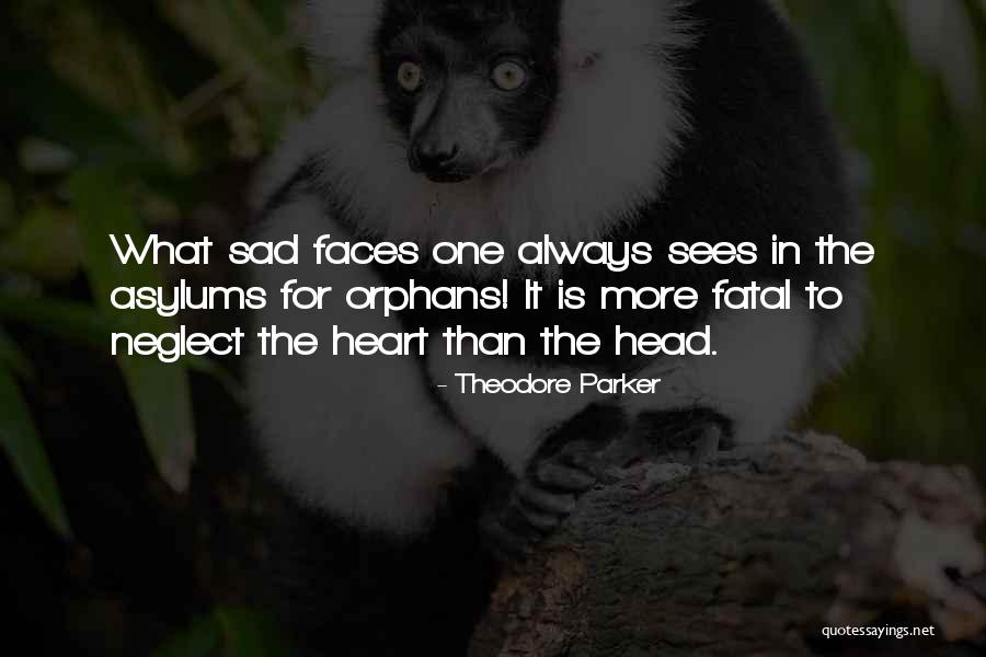 Sad Faces Quotes By Theodore Parker Sad Faces Quotes By Theodore Parker