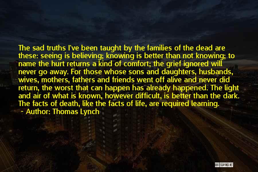 Sad Facts Of Life Quotes By Thomas Lynch