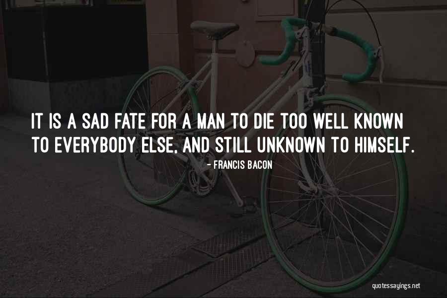 Sad Fate Quotes By Francis Bacon Sad Fate Quotes By Francis Bacon