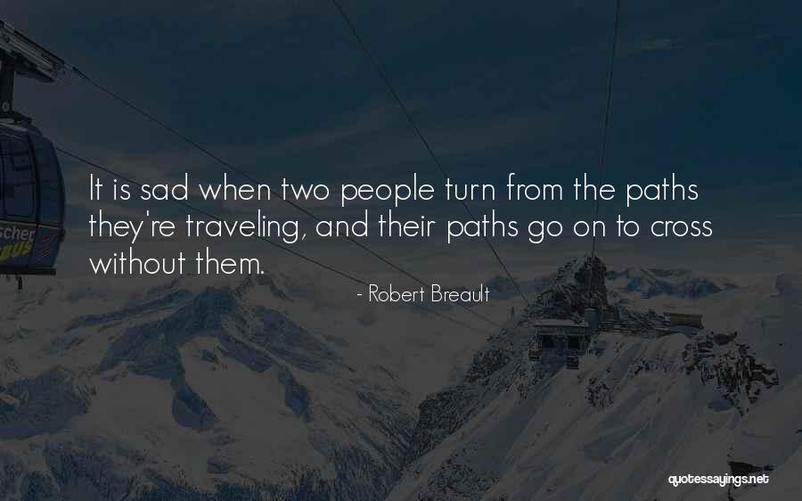Sad Fate Quotes By Robert Breault Sad Fate Quotes By Robert Breault