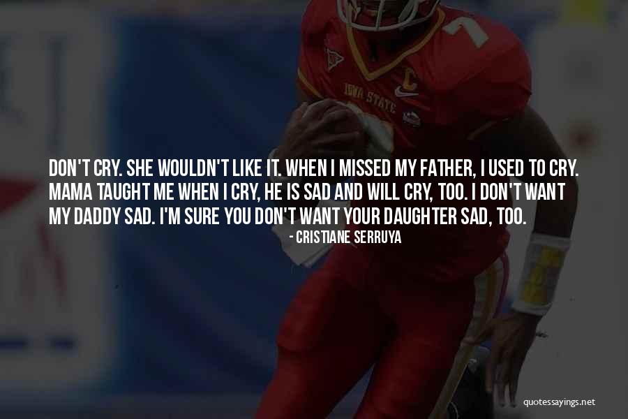 Sad Father Quotes By Cristiane Serruya Sad Father Quotes By Cristiane Serruya
