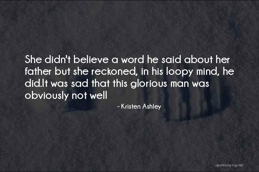 Sad Father Quotes By Kristen Ashley Sad Father Quotes By Kristen Ashley