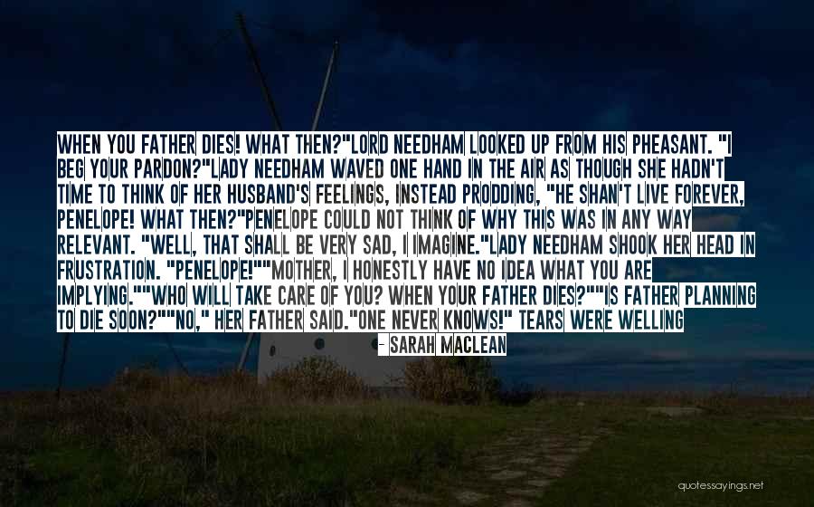 Sad Father Quotes By Sarah MacLean Sad Father Quotes By Sarah MacLean