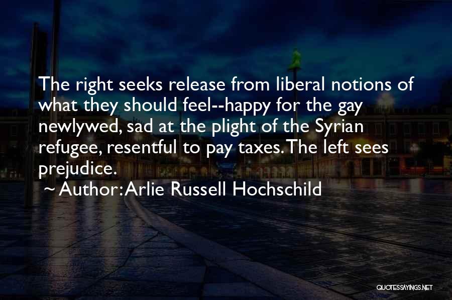 Sad Feelings Quotes By Arlie Russell Hochschild