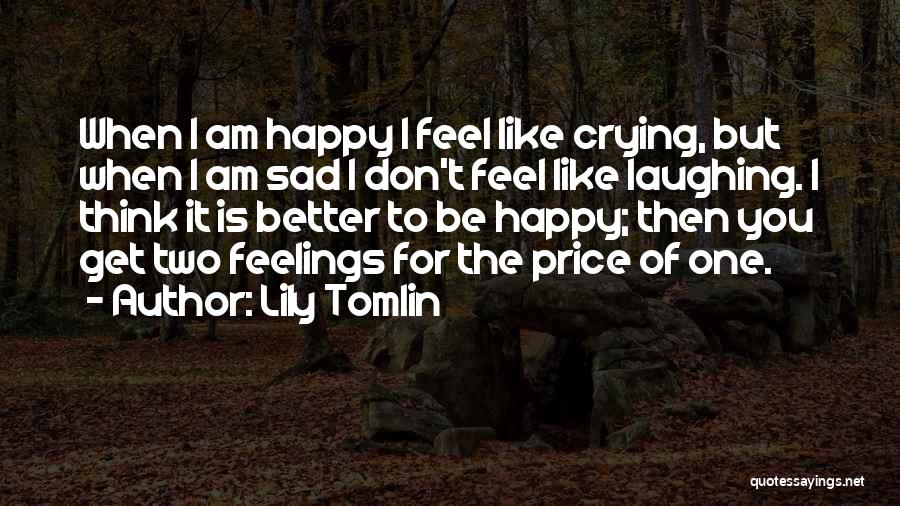 Sad Feelings Quotes By Lily Tomlin