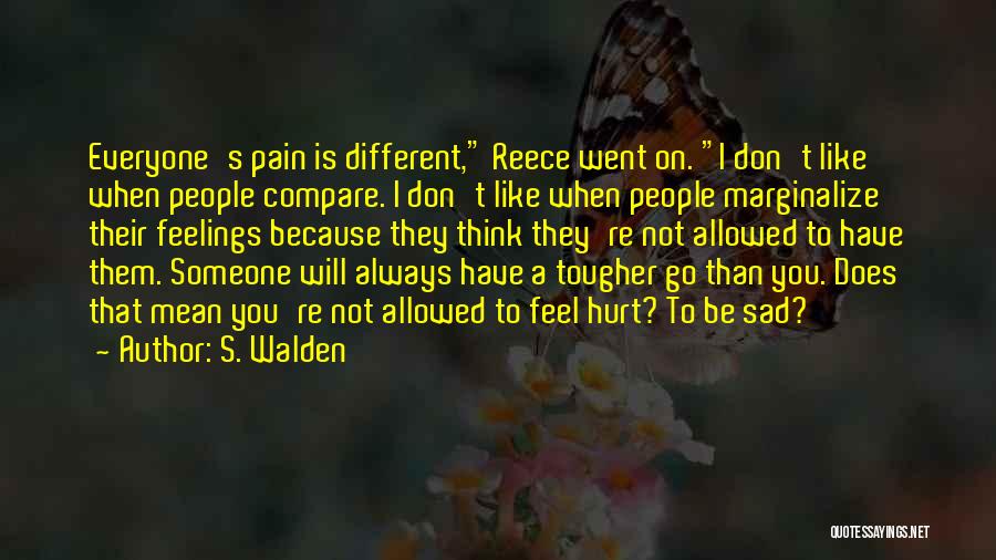 Sad Feelings Quotes By S. Walden