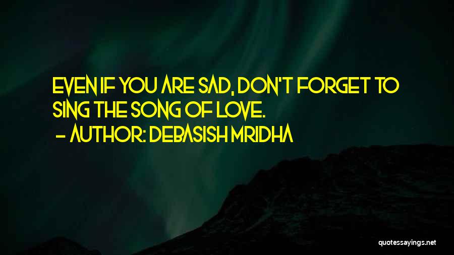 Sad Forget Love Quotes By Debasish Mridha