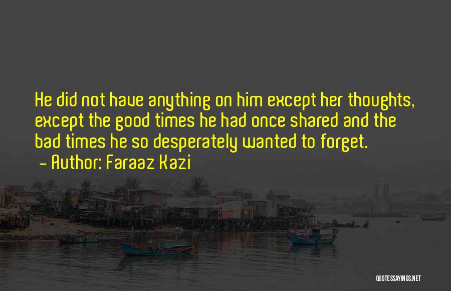 Sad Forget Love Quotes By Faraaz Kazi