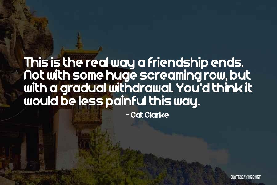 Sad Friendship Over Quotes By Cat Clarke Sad Friendship Over Quotes By Cat Clarke