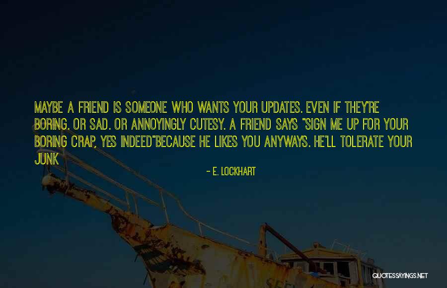 Sad Friendship Quotes By E. Lockhart Sad Friendship Quotes By E. Lockhart