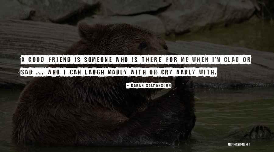 Sad Friendship Quotes By Karen Salmansohn Sad Friendship Quotes By Karen Salmansohn