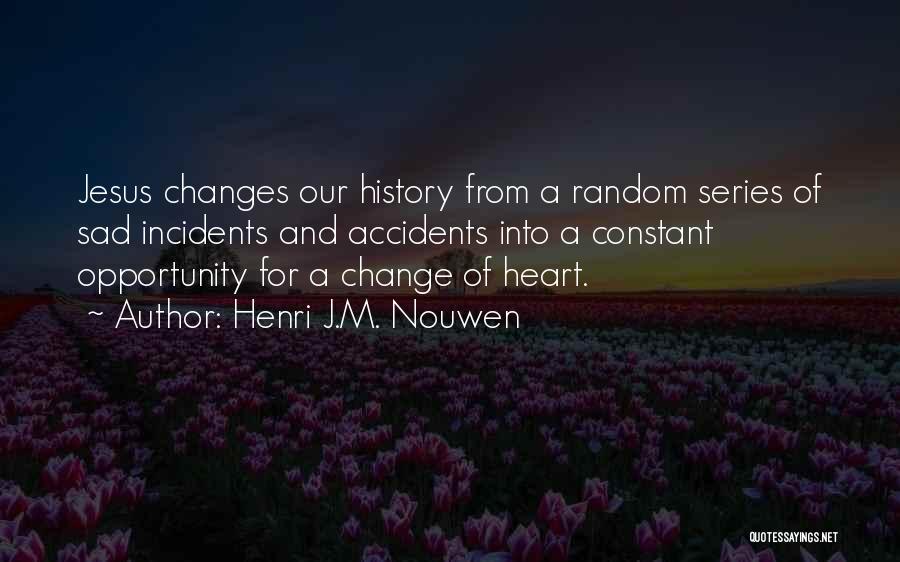 Sad From Heart Quotes By Henri J.M. Nouwen