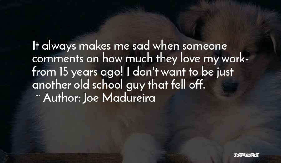 Sad From Love Quotes By Joe Madureira