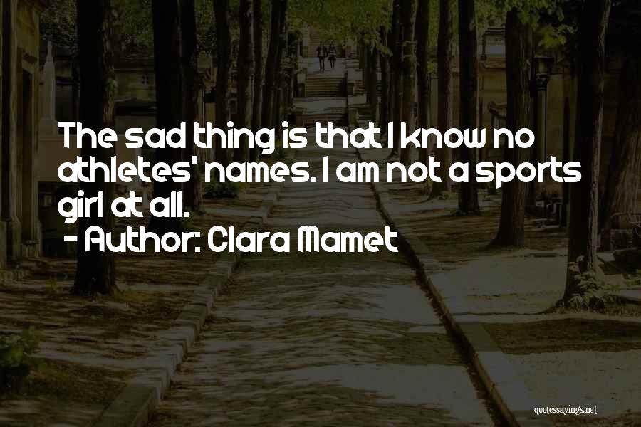 Sad Girl Quotes By Clara Mamet