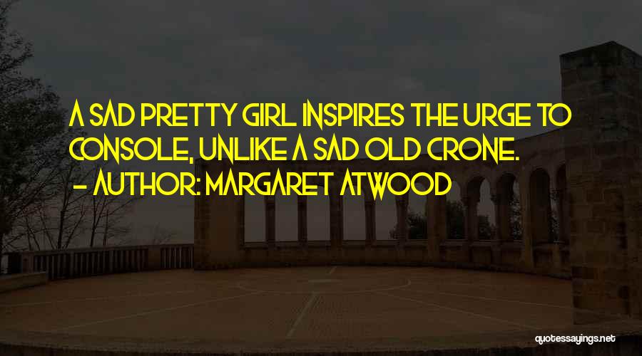 Sad Girl Quotes By Margaret Atwood