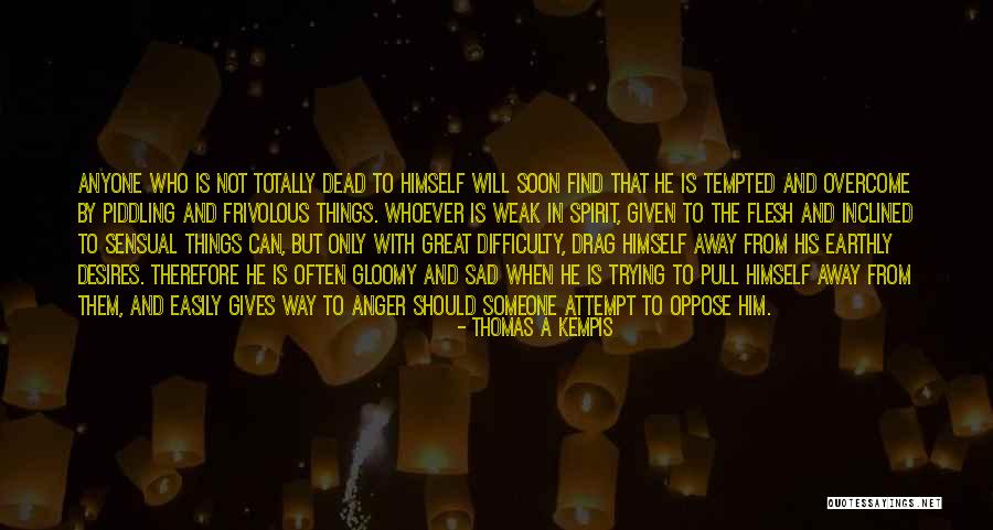 Sad Giving Up Quotes By Thomas A Kempis Sad Giving Up Quotes By Thomas A Kempis