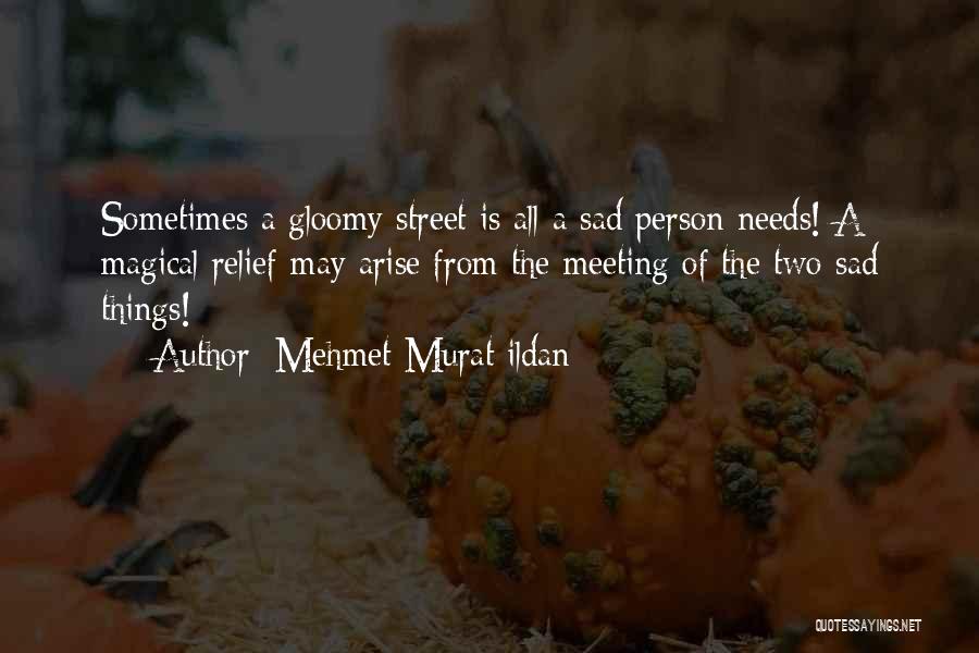 Sad Gloomy Quotes By Mehmet Murat Ildan