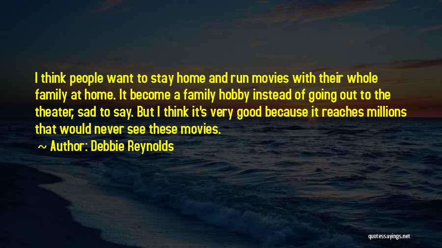 Sad Going Home Quotes By Debbie Reynolds