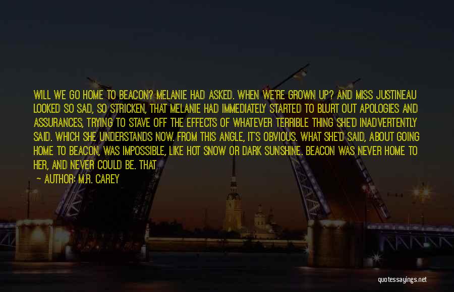 Sad Going Home Quotes By M.R. Carey