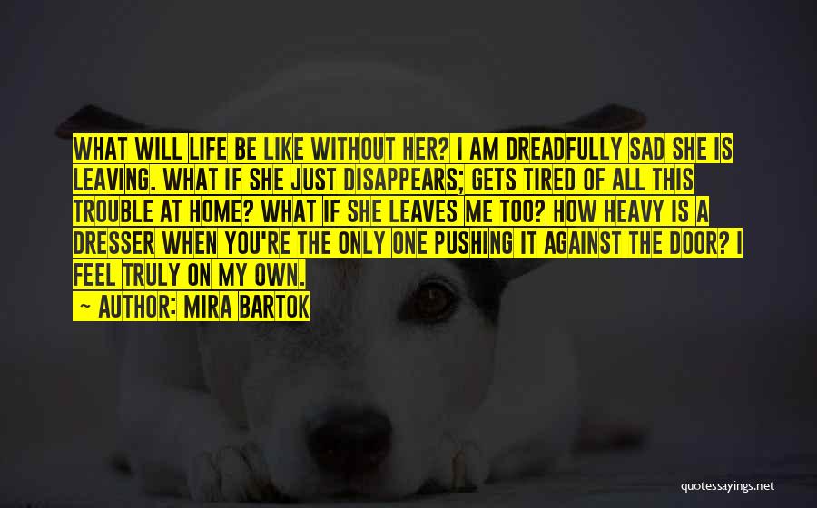 Sad Going Home Quotes By Mira Bartok
