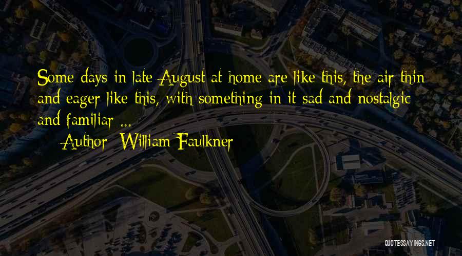 Sad Going Home Quotes By William Faulkner