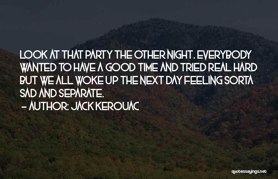 Sad Good Night Quotes By Jack Kerouac
